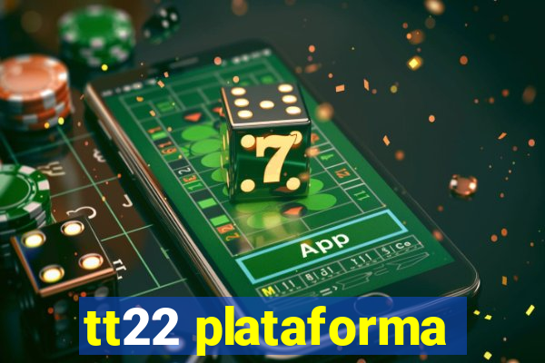 tt22 plataforma